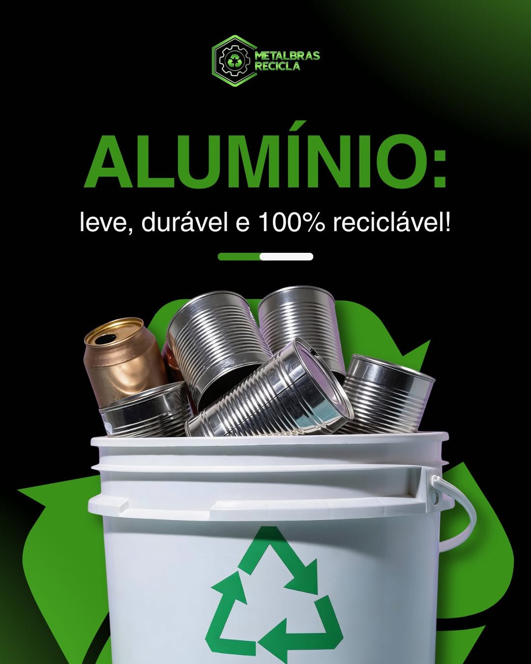 Post da Metalbras sobre alumínio, com latas metálicas em uma lixeira de reciclagem e o texto "Alumínio: leve, durável e 100% reciclável"