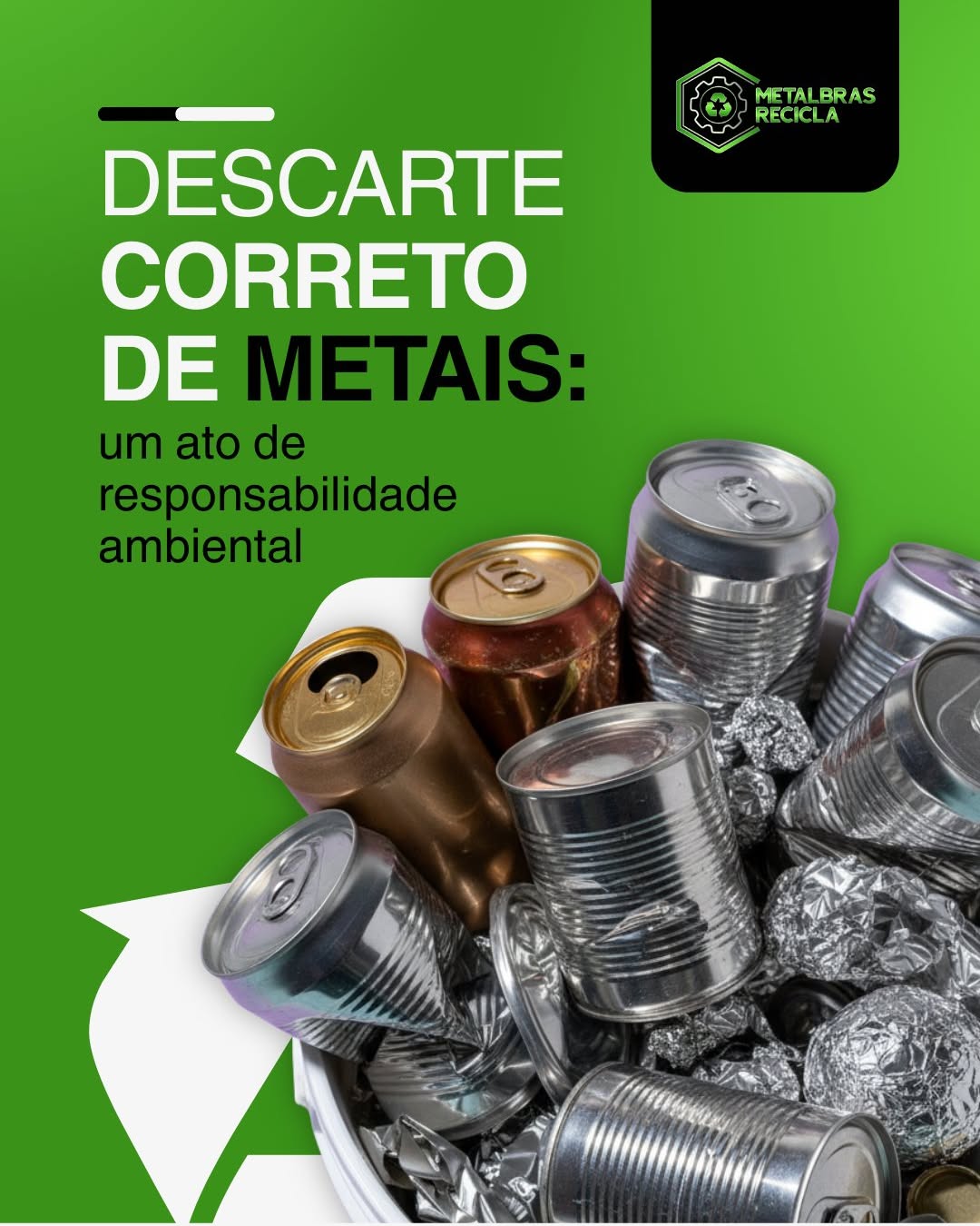 Post da Metalbras sobre descarte correto de metais, com latas de alumínio e o texto "Descarte correto de metais: um ato de responsabilidade ambiental"
